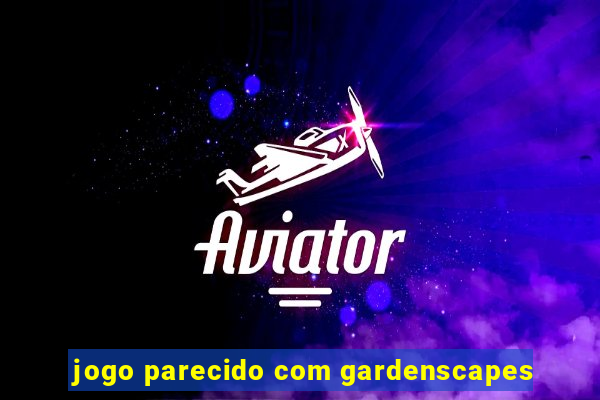 jogo parecido com gardenscapes